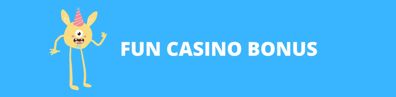 Fun Casino Bonus