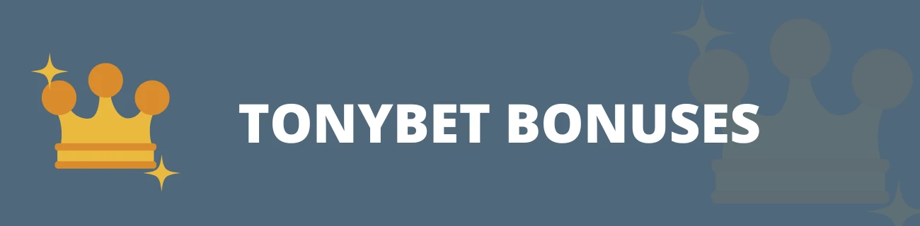 Tonybet bonuses