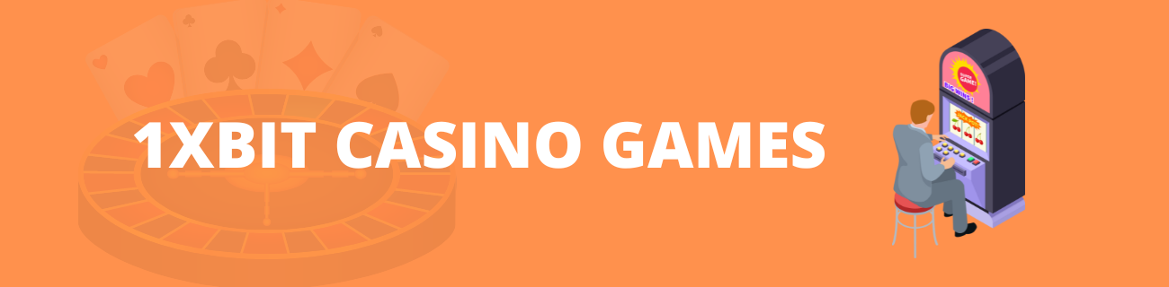 1xBit Casino games