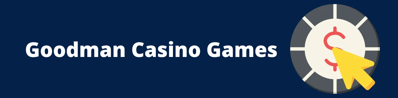 Goodman Online Casino Games