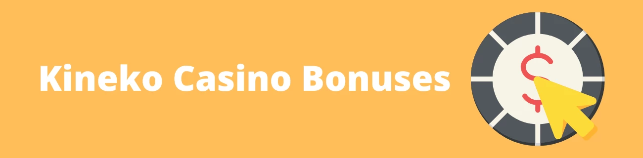 Kineko Casino Bonuses