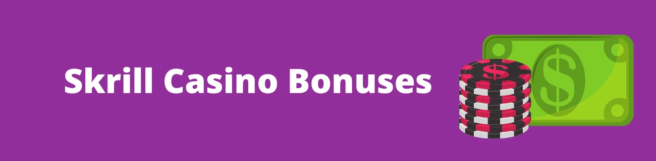 Skrill Casino Bonuses
