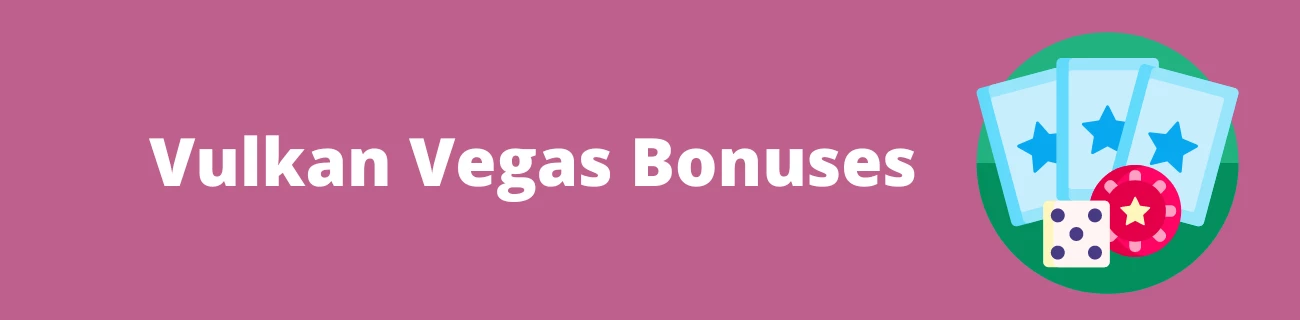 Vulkanvegas bonuses