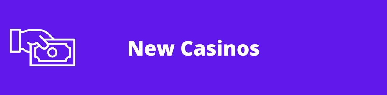 New Casinos