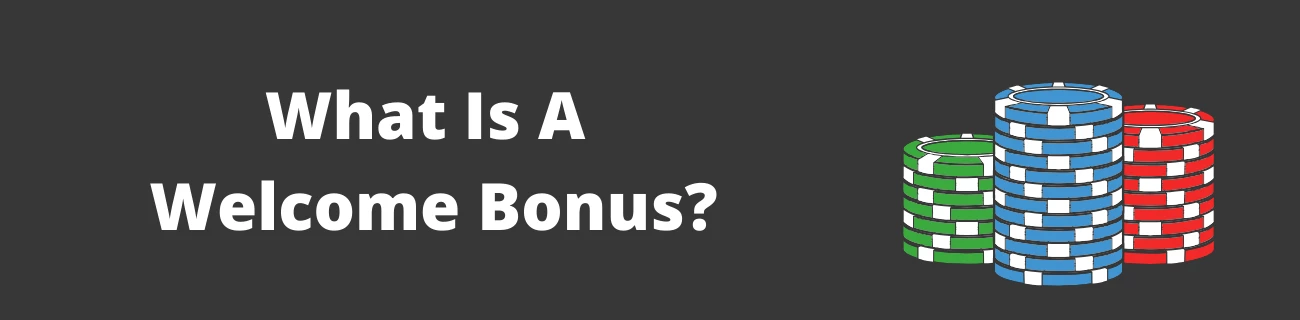 What is a Welcome bonus