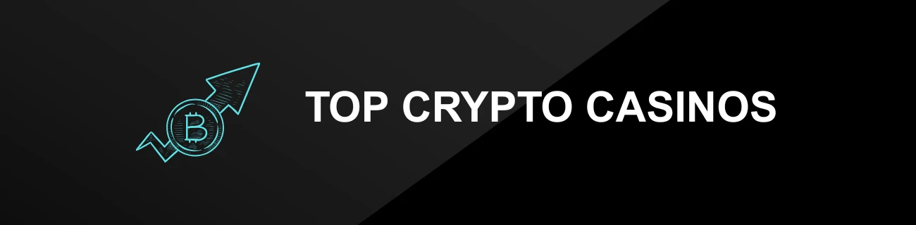 Top Crypto Casinos