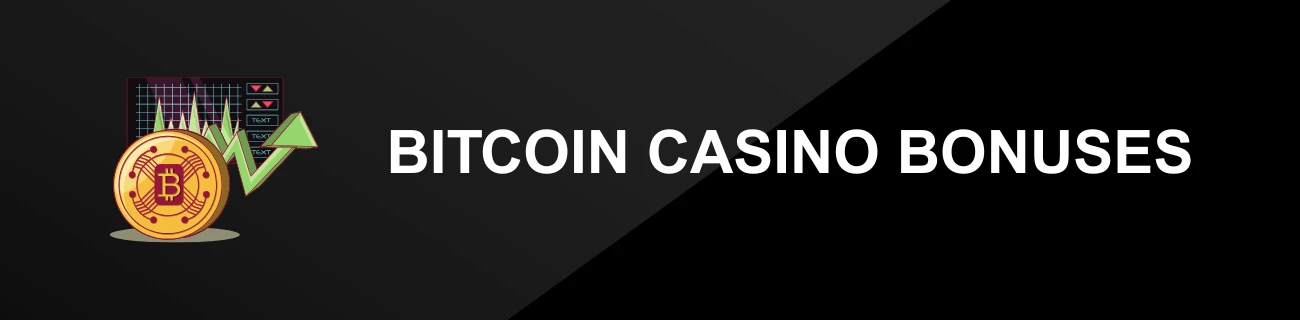 BITCOIN CASINO BONUSES