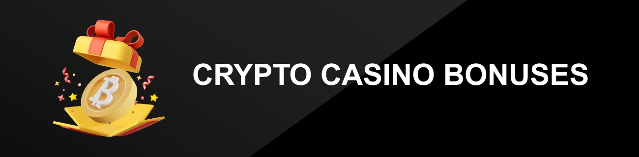 CRYPTO CASINO BONUSES