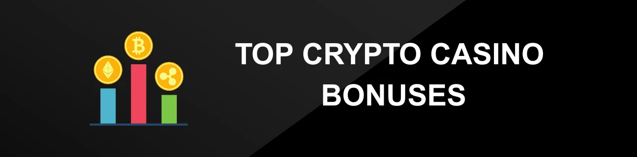 TOP CRYPTO CASINO BONUSES