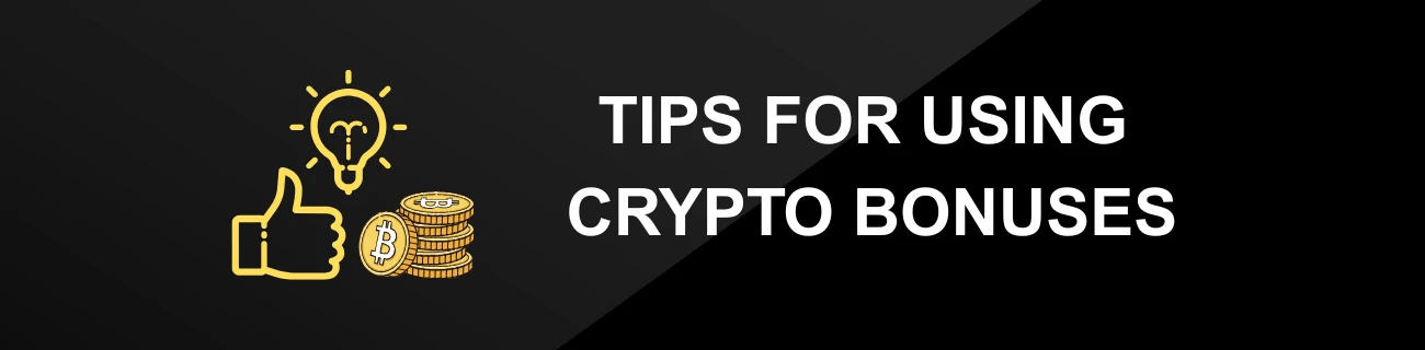 TIPS FOR USING CRYPTO BONUSES