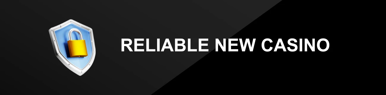 RELIABLE NEW CASINO