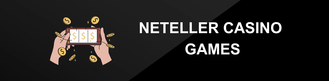 NETELLER CASINO GAMES