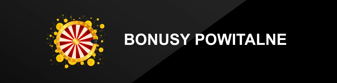BONUSY POWITALNE