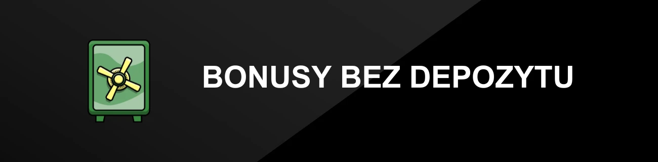 BONUSY BEZ DEPOZYTU
