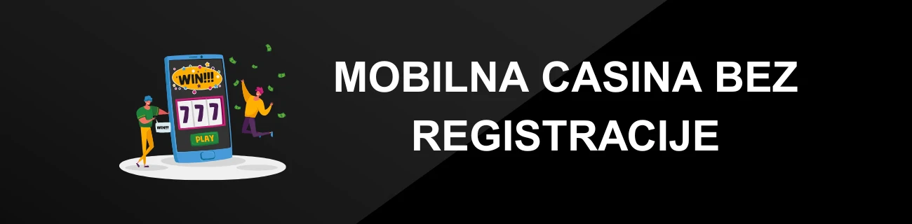 MOBILNA CASINA BEZ REGISTRACIJE