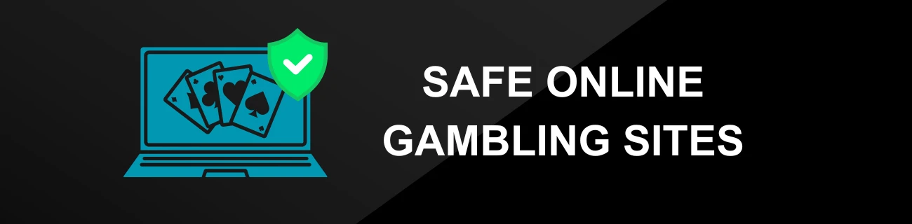 SAFE ONLINE GAMBLING SITES