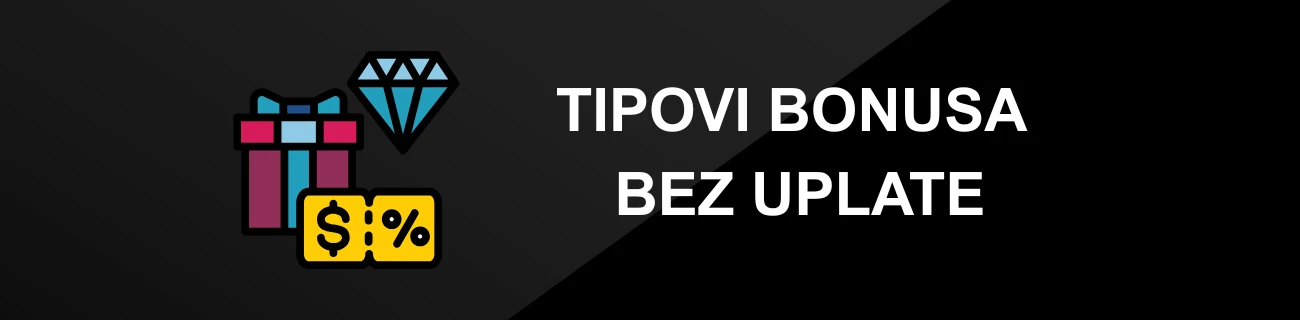 TIPOVI BONUSA BEZ UPLATE