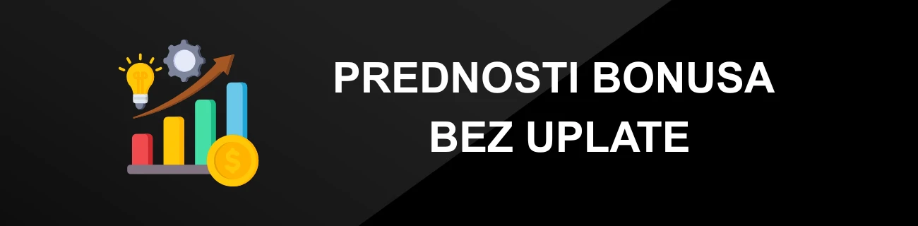 PREDNOSTI BONUSA BEZ UPLATE