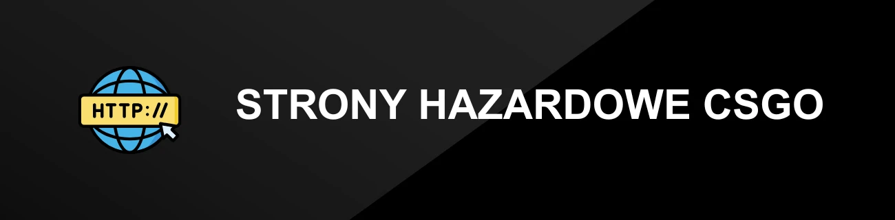 STRONY HAZARDOWE CSGO