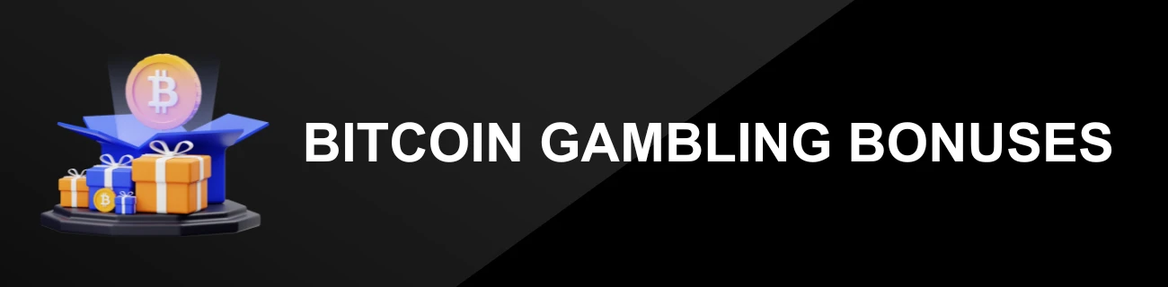 BITCOIN GAMBLING BONUSES