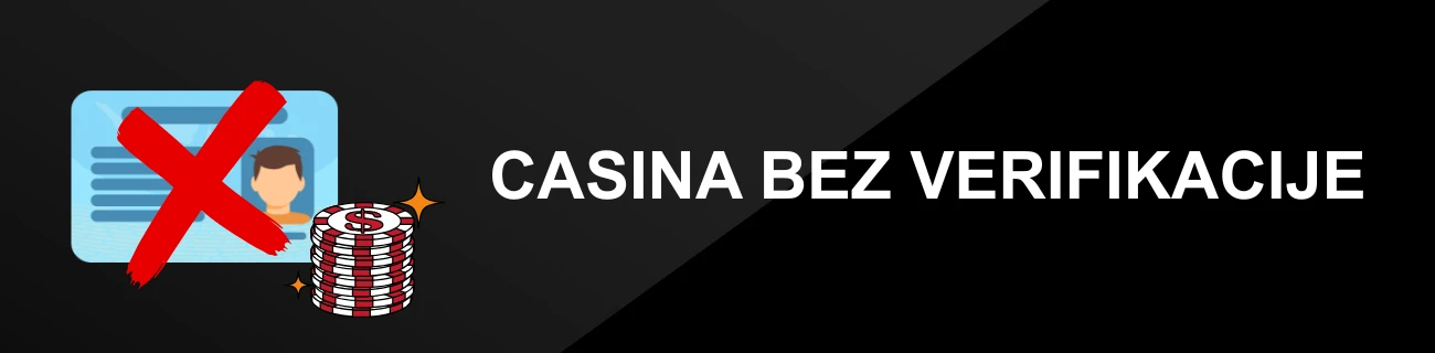 CASINA BEZ VERIFIKACIJE