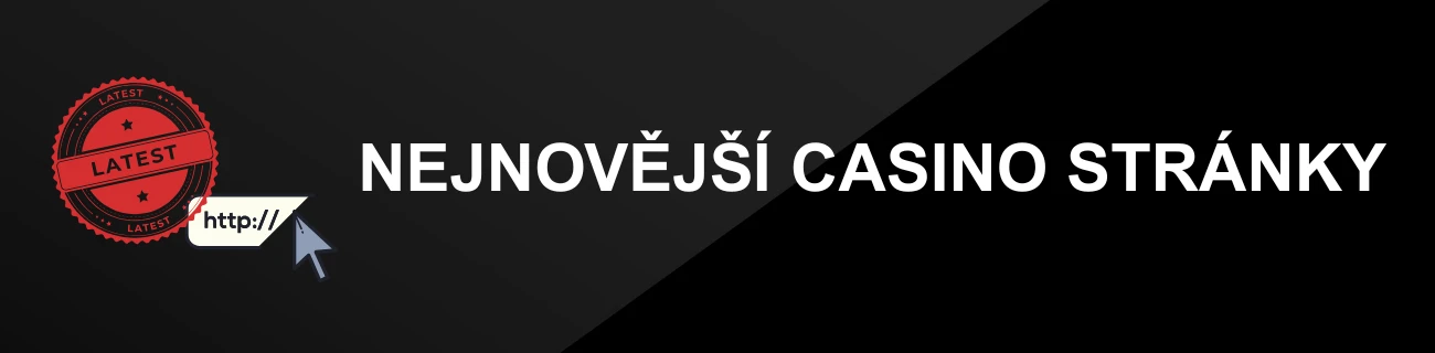 NEJNOVĚJŠÍ CASINO STRÁNKY