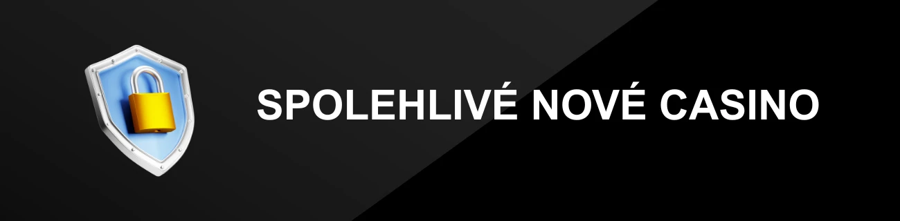 SPOLEHLIVÉ NOVÉ CASINO