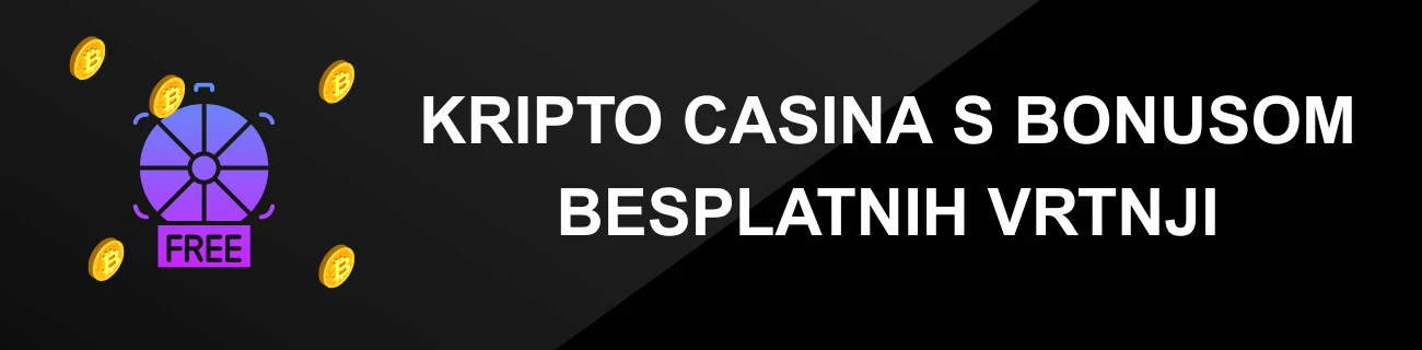 KRIPTO CASINA S BONUSOM BESPLATNIH VRTNJI