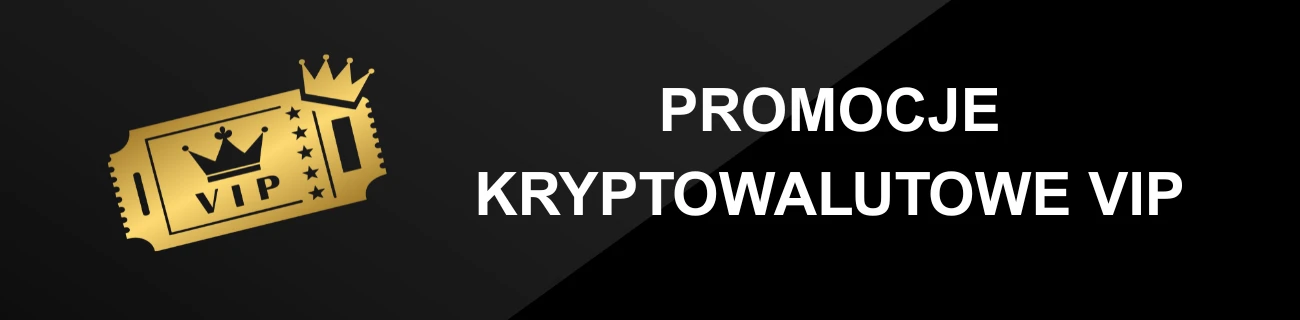 PROMOCJE KRYPTOWALUTOWE VIP