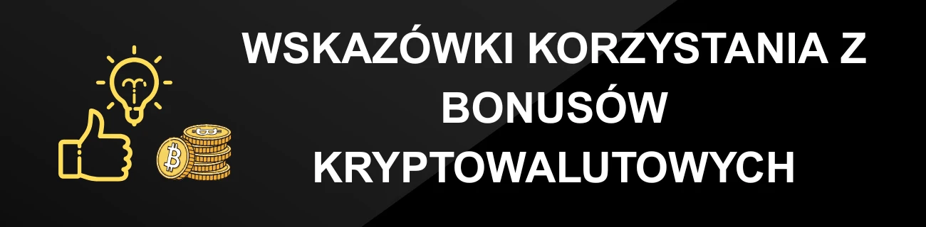 WSKAZÓWKI KORZYSTANIA Z BONUSÓW KRYPTOWALUTOWYCH