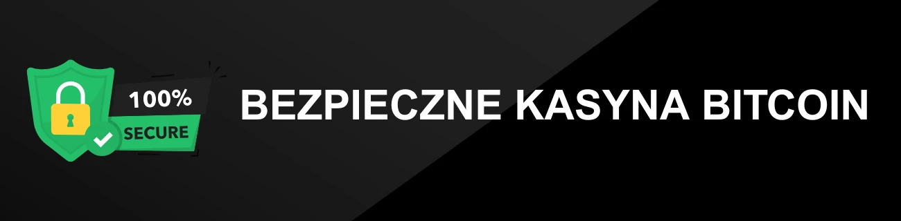 BEZPIECZNE KASYNA BITCOIN