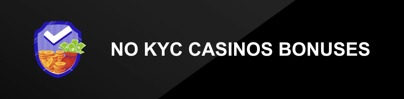 NO KYC CASINOS BONUSES