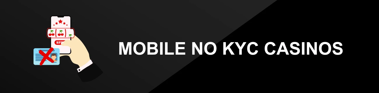 MOBILE NO KYC CASINOS