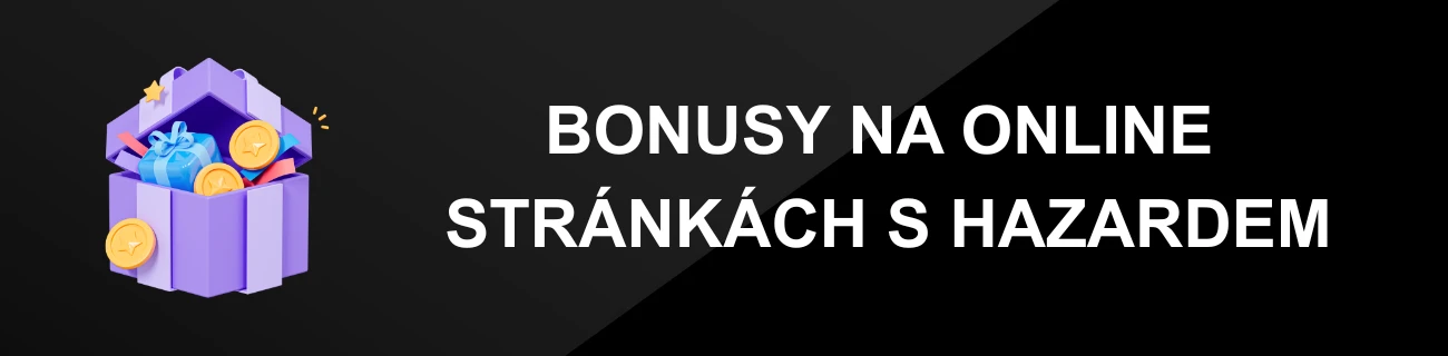 BONUSY NA ONLINE STRÁNKÁCH S HAZARDEM