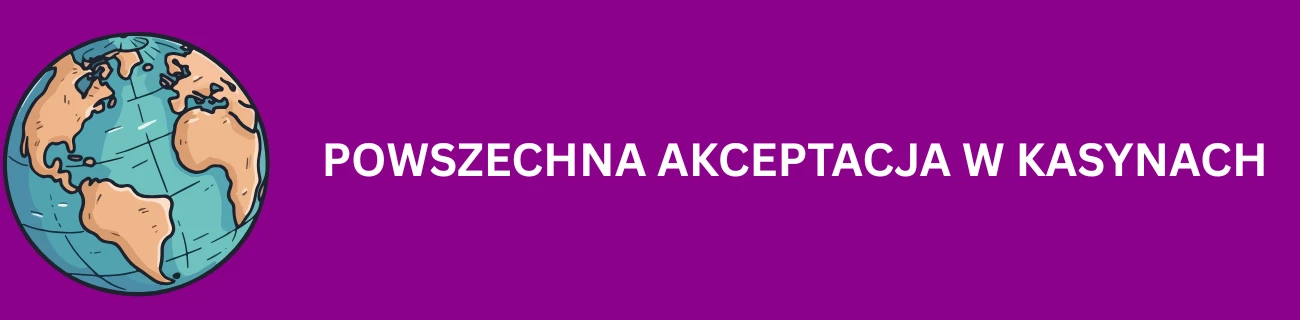 Powszechna akceptacja w kasynach